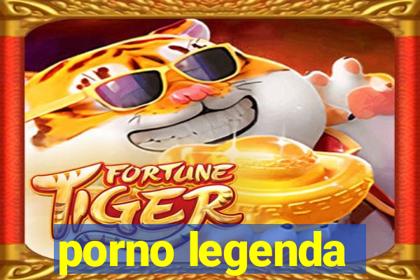 porno legenda